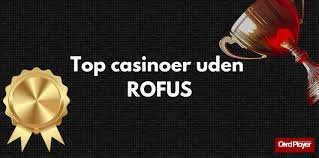Oplev Online Casinoer uden ROFUS Din Guide til Spil uden Begrænsninger